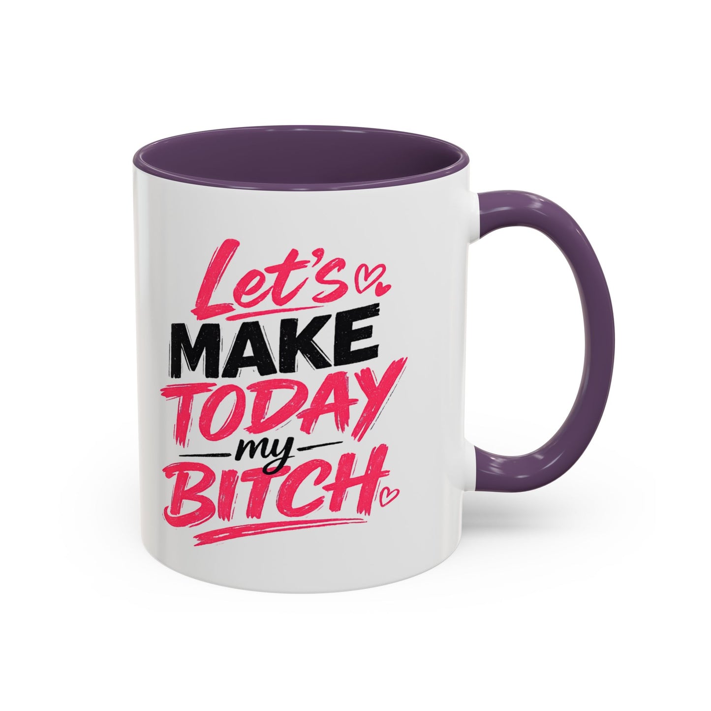 "Let's Make Today My Bitch" Coffee Mug
