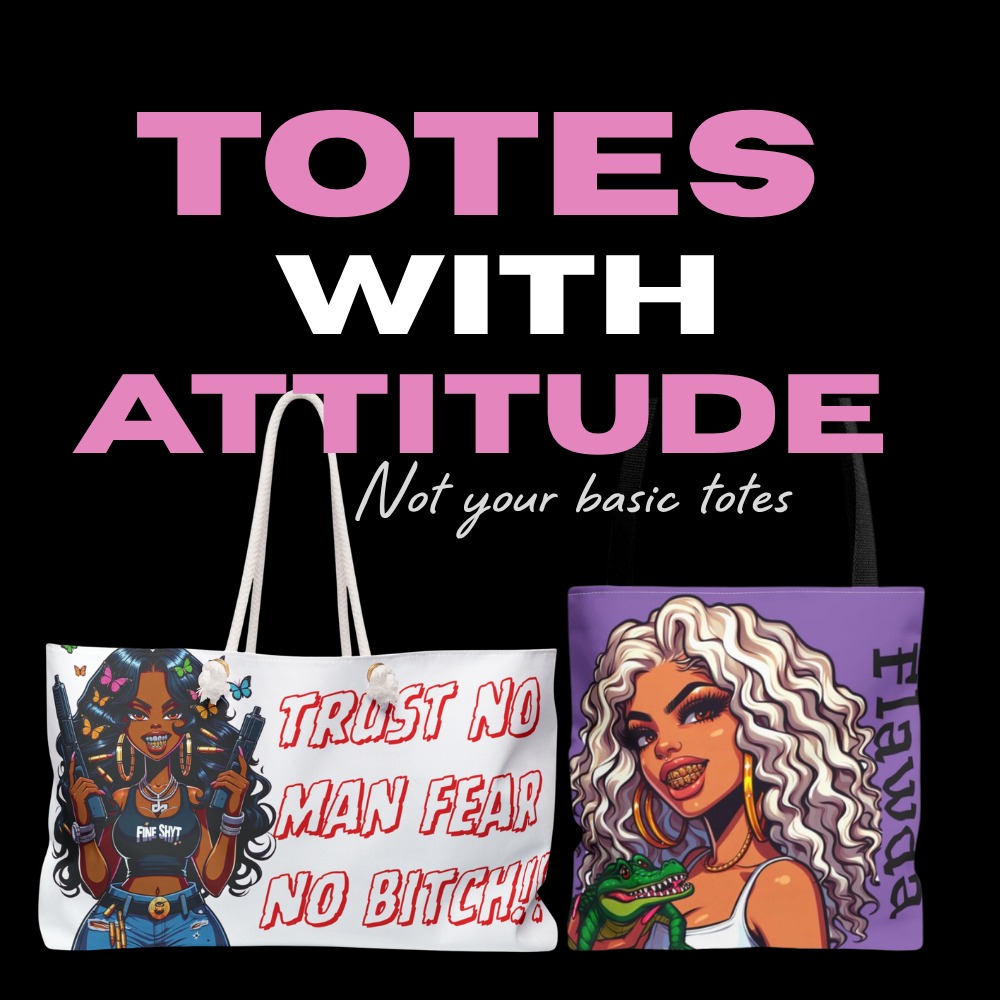 TOTES WITH ATTITUDE