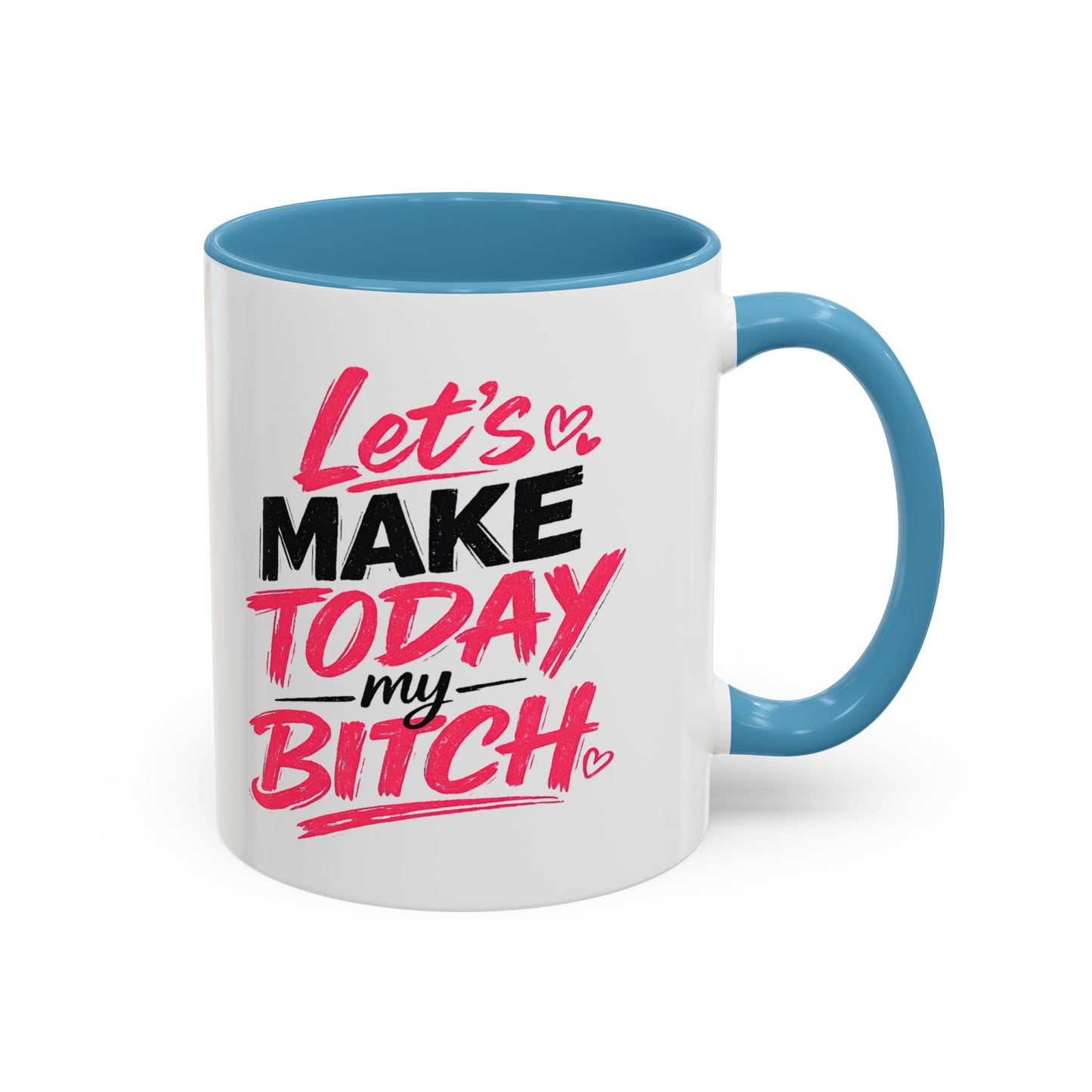 "Let's Make Today My Bitch" Coffee Mug