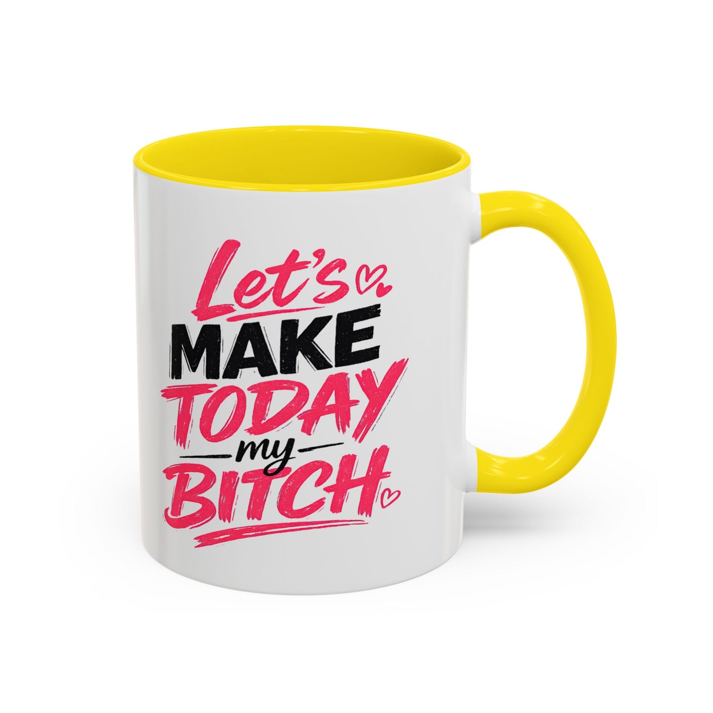 "Let's Make Today My Bitch" Coffee Mug