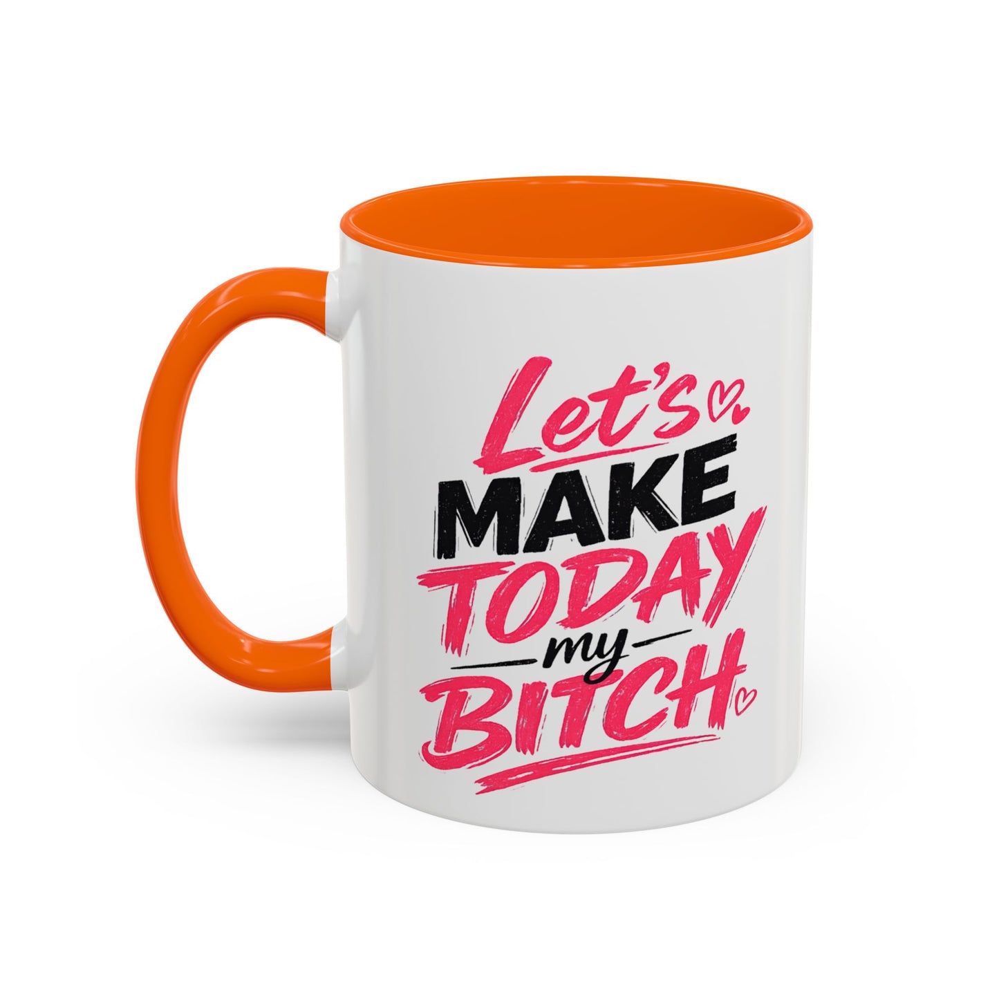 "Let's Make Today My Bitch" Coffee Mug