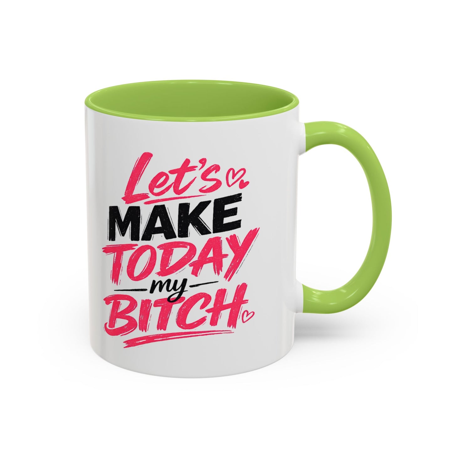 "Let's Make Today My Bitch" Coffee Mug