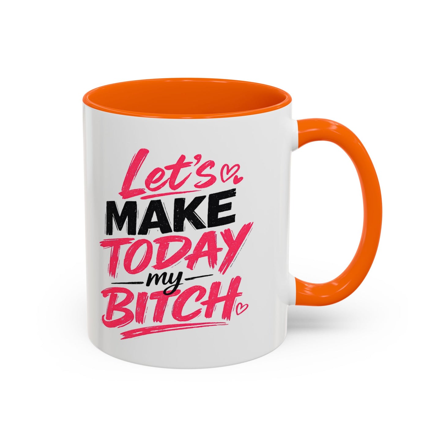 "Let's Make Today My Bitch" Coffee Mug
