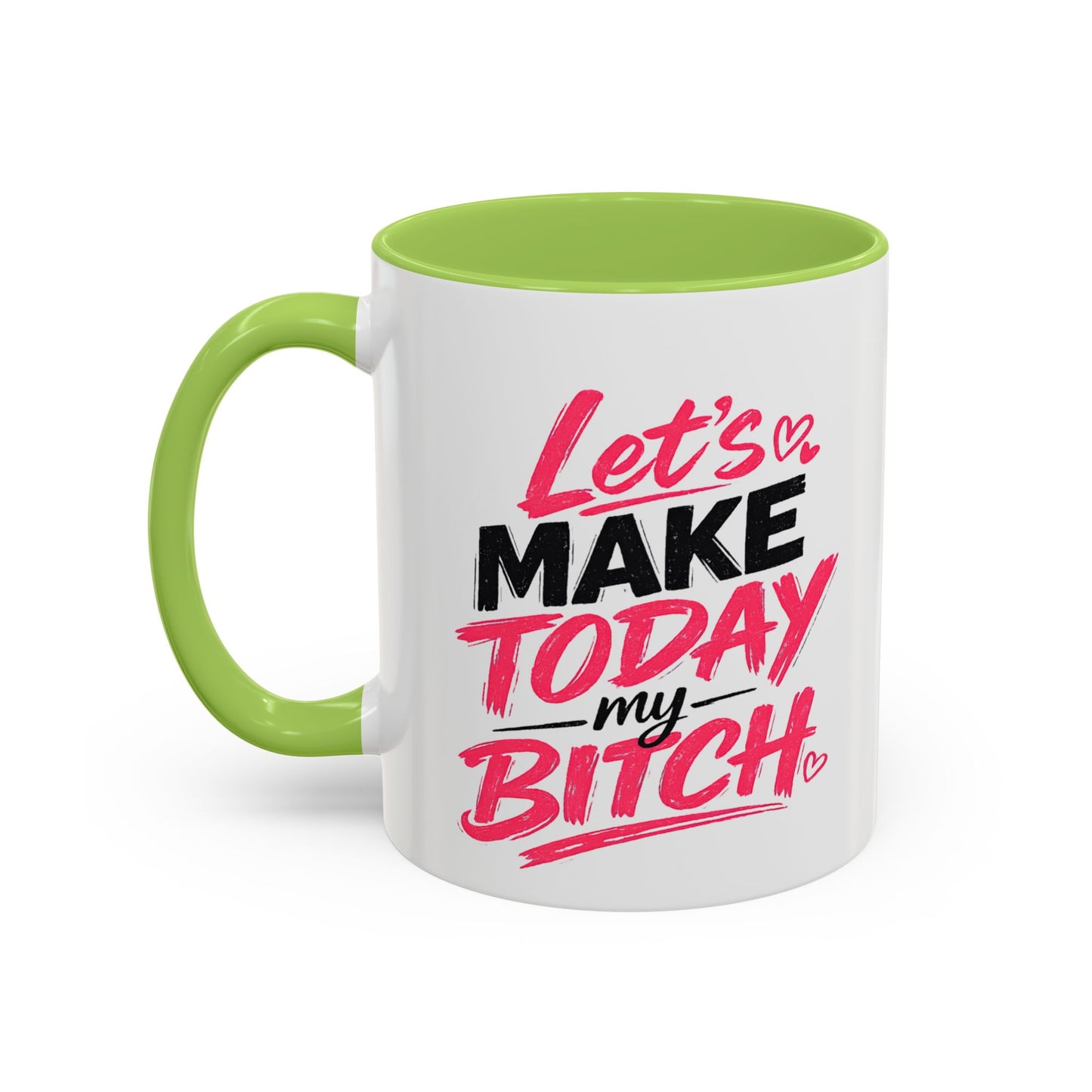 "Let's Make Today My Bitch" Coffee Mug